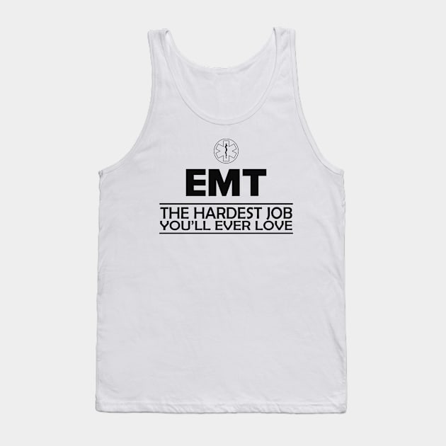 Emergency Medical Technician - EMT The hardest job you'll ever love Tank Top by KC Happy Shop